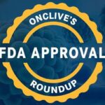 2025年11月FDA抗癌新药盘点：达雷妥尤单抗、Ziftomenib等10款重磅疗法获批，覆盖肺癌、白血病、多发性骨髓瘤等领域