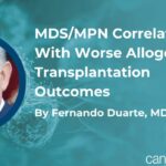 警惕！MDS/MPN患者异基因移植效果面临挑战，早诊早治是关键