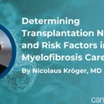 骨髓纤维化何时移植？风险分层与供者选择