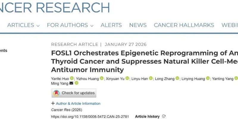 甲状腺未分化癌（ATC）为何进展这么快？研究提示：FOSL1“改写染色质”让NK细胞杀不动